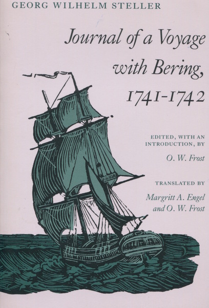 Cover of Journal of a Voyage with Bering, 1741-1742 by Georg Wilhelm Steller Edited, with an Introduction, by O. W. Frost Translated by Margitt A. Engel and O. W. Frost