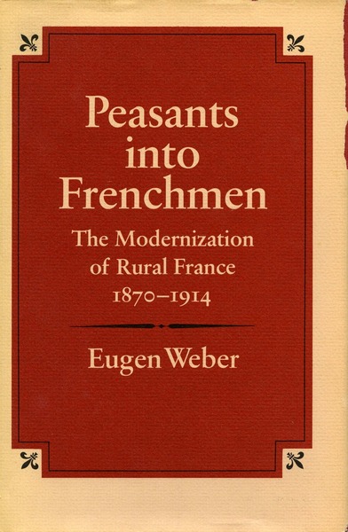 Cover of Peasants into Frenchmen by Eugen Weber