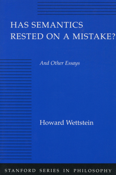 Cover of Has Semantics Rested on a Mistake? And Other Essays by Howard Wettstein