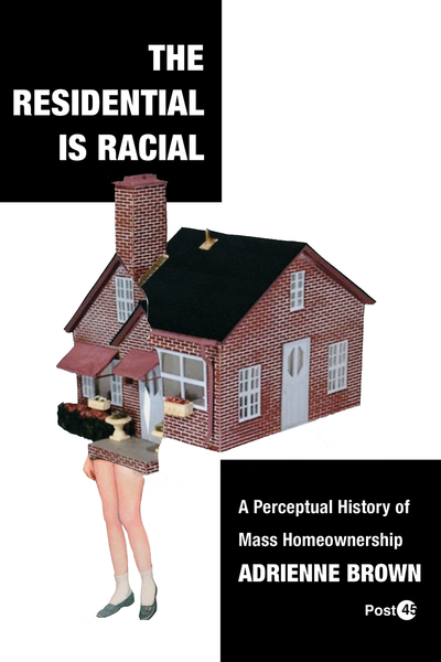 Cover of The Residential Is Racial by Adrienne Brown