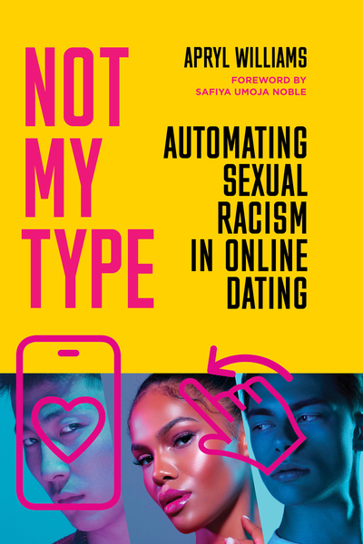 Cover of Not My Type by Apryl Williams, with a Foreword by Safiya Noble 