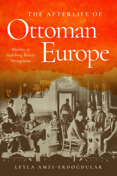 Cover of The Afterlife of Ottoman Europe by Leyla Amzi-Erdogdular