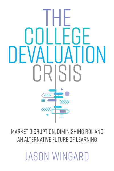 Cover of The College Devaluation Crisis by Jason Wingard