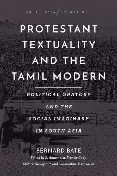 Cover of Protestant Textuality and the Tamil Modern by Bernard Bate, Edited by E. Annamalai, Francis Cody, Malarvizhi Jayanth, and Constantine V. Nakassis
