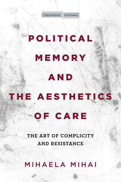 Cover of Political Memory and the Aesthetics of Care by Mihaela Mihai