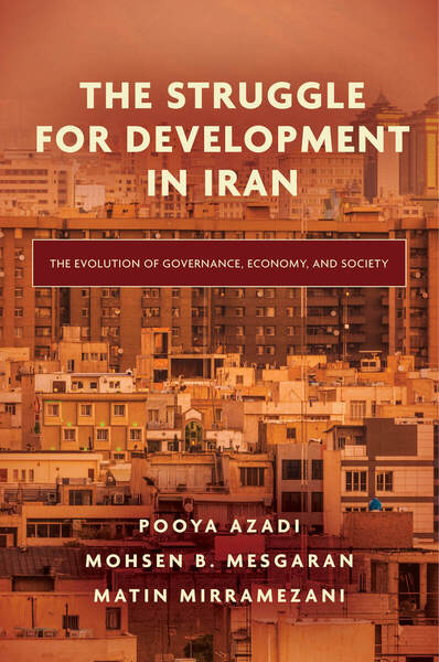 Cover of The Struggle for Development in Iran by Pooya Azadi, Mohsen B. Mesgaran, Matin Mirramezani 