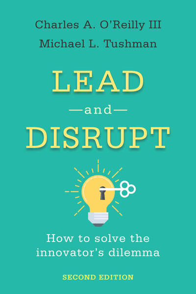 Cover of Lead and Disrupt by Charles A. O’Reilly III and Michael L. Tushman