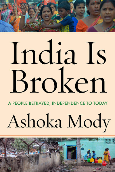 Cover of India Is Broken by Ashoka Mody