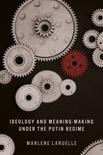 Cover of Ideology and Meaning-Making under the Putin Regime by Marlene Laruelle