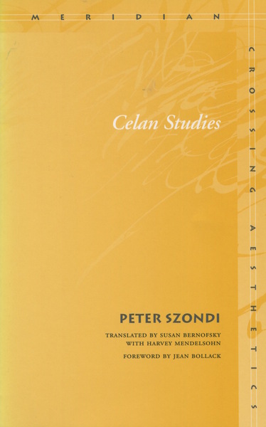 Cover of Celan Studies by Peter Szondi

Translated by Susan Bernofsky

with Harvey Mendelsohn

Foreword by Jean Bollack