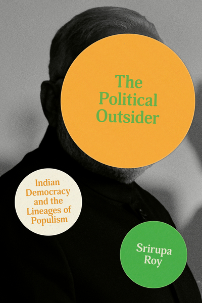Cover of The Political Outsider by Srirupa Roy