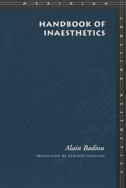 Cover of Handbook of Inaesthetics by Alain Badiou, Translated by Alberto Toscano