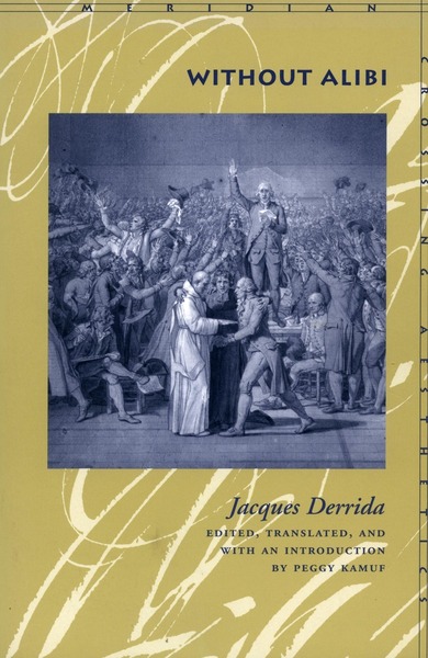 Cover of Without Alibi by Jacques Derrida, Edited, Translated, and with an Introduction by Peggy Kamuf