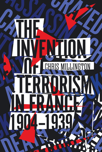 Cover of The Invention of Terrorism in France, 1904-1939 by Chris Millington