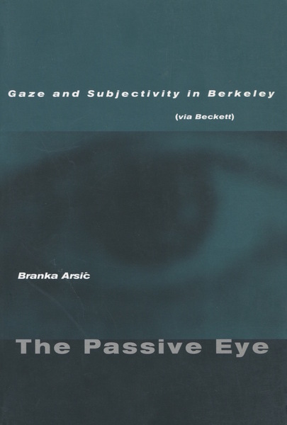 Cover of The Passive Eye by Branka Arsić
