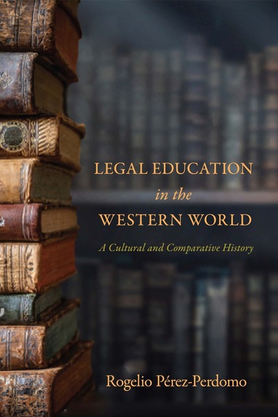 Cover of Legal Education in the Western World by Rogelio Pérez-Perdomo