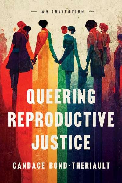 Cover of Queering Reproductive Justice by Candace Bond-Theriault