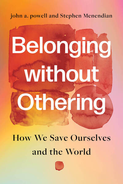 Cover of Belonging without Othering by john a. powell and Stephen Menendian