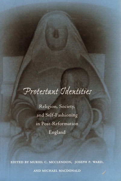Cover of Protestant Identities by Edited by Muriel C. McClendon, Joseph P. Ward, and Michael MacDonald