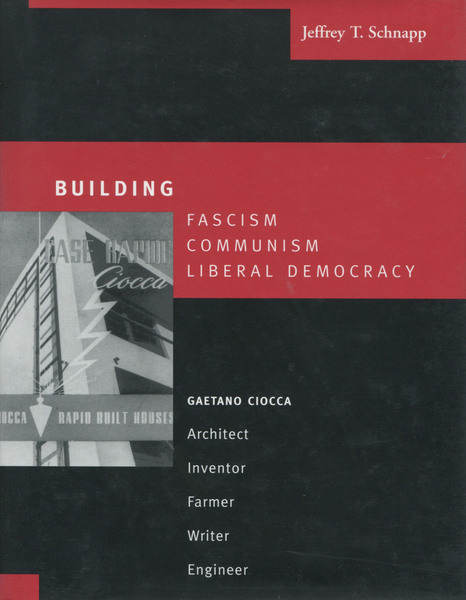 Cover of Building Fascism, Communism, Liberal Democracy by Jeffrey T. Schnapp