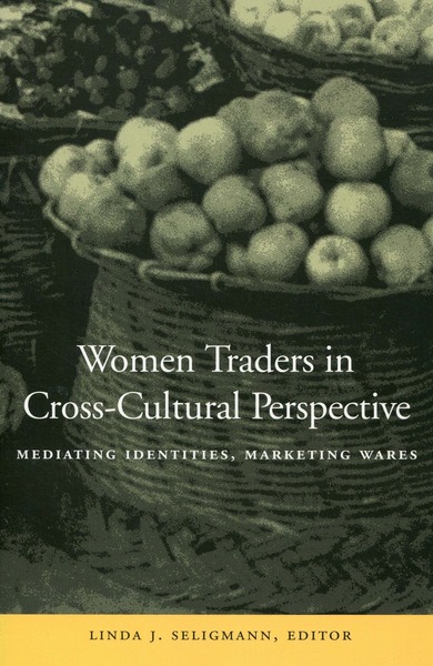 Cover of Women Traders in Cross-Cultural Perspective by Edited by Linda J. Seligmann