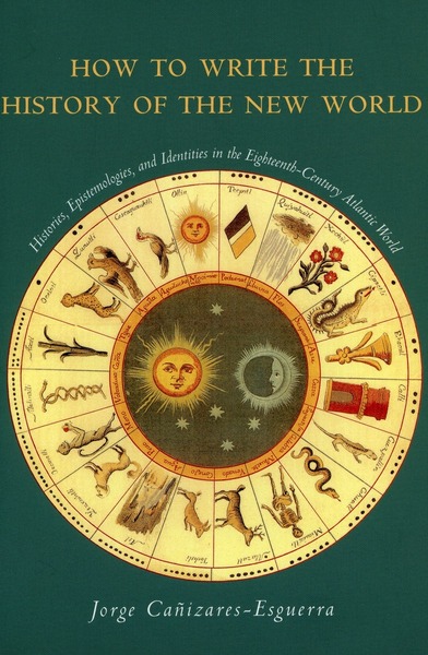 Cover of How to Write the History of the New World by Jorge Cañizares-Esguerra