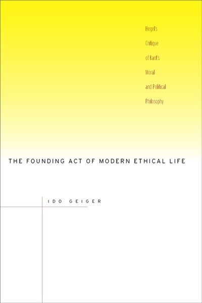 Cover of The Founding Act of Modern Ethical Life by Ido Geiger