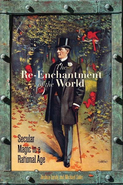 Cover of The Re-Enchantment of the World by Edited by Joshua Landy and Michael Saler