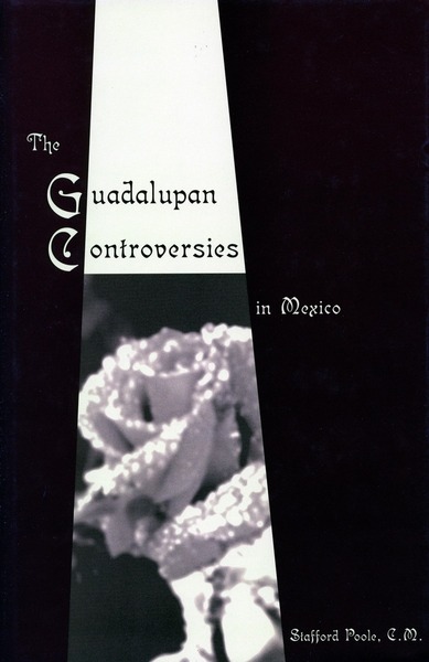 Cover of The Guadalupan Controversies in Mexico by Stafford Poole, C.M.