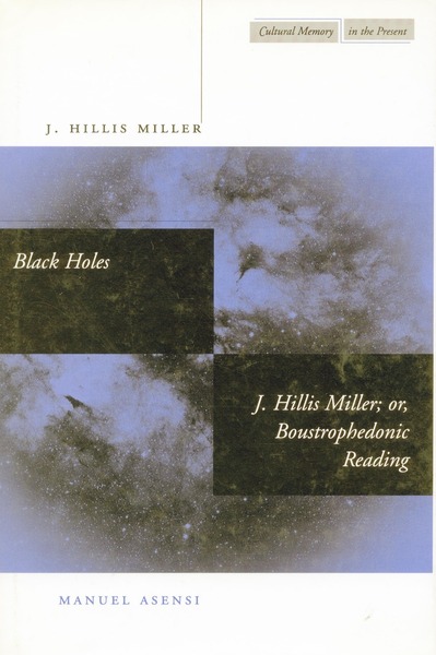 Cover of Black Holes / J. Hillis Miller; or, Boustrophedonic Reading by J. Hillis Miller  

Manuel Asensi