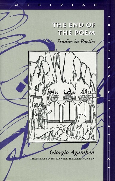 Cover of The End of the Poem by Giorgio Agamben Translated by Daniel Heller-Roazen