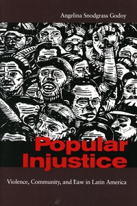 cover for Popular Injustice: Violence, Community, and Law in Latin America | Angelina Snodgrass Godoy