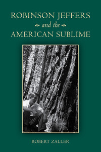 cover for Robinson Jeffers and the American Sublime:  | Robert Zaller