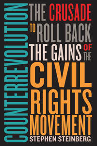cover for Counterrevolution: The Crusade to Roll Back the Gains of the Civil Rights Movement | Stephen Steinberg
