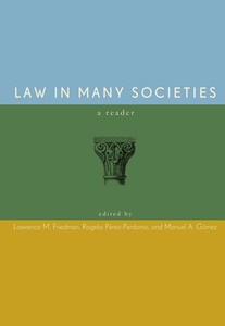 cover for Law in Many Societies: A Reader | Edited by Lawrence M. Friedman, Rogelio Pérez-Perdomo, and Manuel A. Gómez