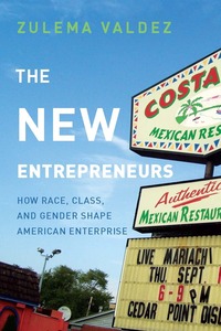 cover for The New Entrepreneurs: How Race, Class, and Gender Shape American Enterprise | Zulema Valdez