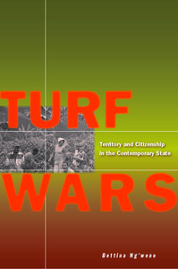 cover for Turf Wars: Territory and Citizenship in the Contemporary State | Bettina Ng'weno