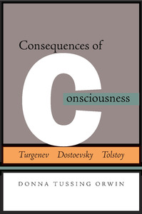 cover for Consequences of Consciousness: Turgenev, Dostoevsky, and Tolstoy | Donna Tussing Orwin