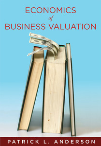 cover for The Economics of Business Valuation: Towards a Value Functional Approach | Patrick L. Anderson