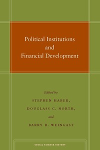 cover for Political Institutions and Financial Development:  | Edited by Stephen Haber, Douglass C. North, and Barry R. Weingast