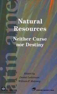 cover for Natural Resources: Neither Curse Nor Destiny | Edited by Daniel Lederman and William F. Maloney