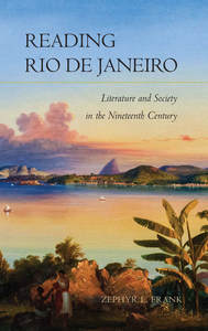 cover for Reading Rio de Janeiro: Literature and Society in the Nineteenth Century | Zephyr Frank