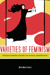 cover for Varieties of Feminism: German Gender Politics in Global Perspective | Myra Marx Ferree
