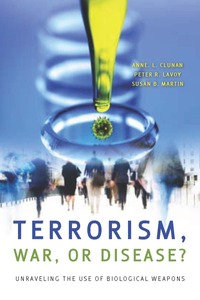 cover for Terrorism, War, or Disease?: Unraveling the Use of Biological Weapons | Edited by Anne L. Clunan, Peter R. Lavoy, and Susan B. Martin