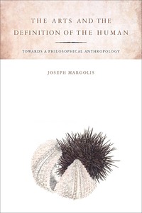 cover for The Arts and the Definition of the Human: Toward a Philosophical Anthropology | Joseph Margolis