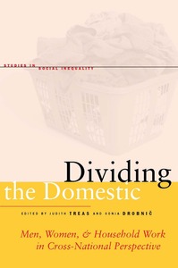 cover for Dividing the Domestic: Men, Women, and Household Work in Cross-National Perspective | Edited by Judith Treas and Sonja Drobnič