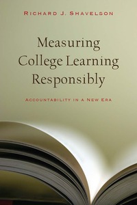 cover for Measuring College Learning Responsibly: Accountability in a New Era | Richard J. Shavelson