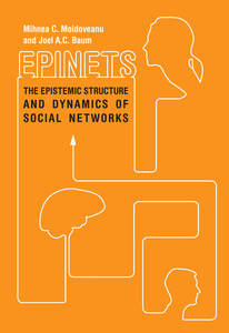 cover for Epinets: The Epistemic Structure and Dynamics of Social Networks | Mihnea C. Moldoveanu and Joel A.C. Baum 
