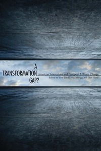 cover for A Transformation Gap?: American Innovations and European Military Change | Edited by Terry Terriff, Frans Osinga, and Theo Farrell
