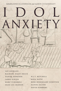 cover for Idol Anxiety:  | Edited by Josh Ellenbogen and Aaron Tugendhaft 